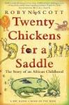 Scott, Robyn - Twenty Chickens for a Saddle / The Story of an African Childhood