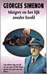 Simenon, Georges Simenon - Maigret en het lijk zonder hoofd
