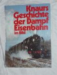 Appelt, Peter - Knaurs Geschichte der Dampf Eisenbahn im Bild