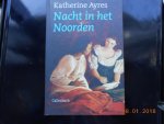 Ayres, K. - Nacht in het Noorden / druk 1 Ayres, K. - Nacht in het Noorden / druk 1