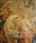 Balis, Arnout / Coessens, Piet - Kunst in de Bank. Een keuze van Rubens tot Margitte