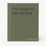  - Tina Topper 27 Wat Wil Hij N