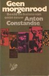 Constandse, Anton - Geen morgenrood. Beeld en balans van onze eeuw