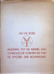 Jan De Boer - Inleiding tot de kennis van symbolische vormen en van de mystiek der bouwkunst