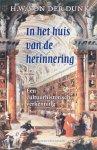 H.W. Von Der Dunk - In het huis van herinnering een cultuurhistorische verkenning