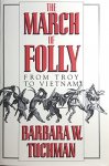Barbara Wertheim Tuchman 215661 - The March of Folly From Troy to Vietnam