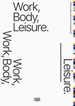  - Work, Body, Leisure