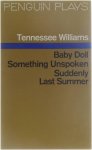 Tennessee Williams - Baby Doll - Something Unspoken - Suddenly Last Summer