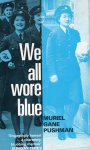 Pushman, Muriel Gane - We All Wore Blue