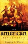 Gordon S. Wood - The American Revolution