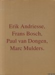 Bosch, Frans - Pictor Pictura: Erik Andriesse, Frans Bosch, Paul van Dongen, Marc Mulders
