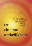 Dijkstra, Jaap - De absolute werkelijkheid / in het licht van eeuwenoude religieuze tradities