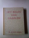DE WITT HUBERTS, FR. - HAARLEM'S HELDENSTRIJD in beeld en woord 1572-1573 DE WITT HUBERTS, FR. - HAARLEM'S HELDENSTRIJD in beeld en woord 1572-1573