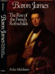 Muhlstein, Anka - Baron James: The rise of the French Rothschilds Muhlstein, Anka - Baron James: The rise of the French Rothschilds