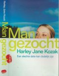 Kozak, Harley Jane Vertaald door Mireille Vroege uit engels  Omslagontwerp Roald Triebels . - Man Gezocht  Een slechte date kan dodelijk zijn