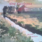 Hettinga, Eeltsje & Jan de Vries - Abe Gerlsma: zijn werk zijn leven