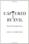 Underkuffler, Laura S. - Captured by Evil: The Idea of Corruption in Law.