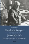 Johan Snel - Abraham Kuyper, Een Leven In De Journalistiek