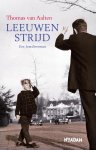 Thomas van Aalten - Leeuwenstrijd een familieroman