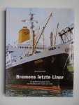 Focke, Harald. - Bremens letzte Liner. Die großen Passagierschiffe des Norddeutschen Lloyd nach 1945.