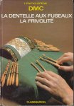 Elmayan, Aline - La dentelle aux fuseaux la frivolité - la garniture des ouvrages. L'encyclopédie DMC.