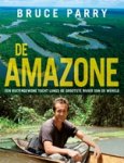 Parry, Bruce m.m.v. Jane Houston - De Amazone.  Een buitengewone tocht langs de grootste rivier van de wereld.