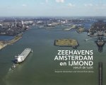 Izak van Maldegem - Zeehavens Amsterdam en IJmond vanuit de lucht Seaports Amsterdam and IJmond from above