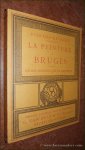 FIERENS - GEVAERT. - La peinture a Bruges. Guide historique et critique.