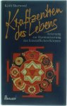 Keith Sherwood - Kraftzentren des Lebens - Anleitung zur Harmonisierung des feinstofflichen Körpers