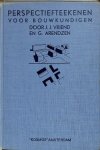 Vriend, J.J. / Arendzen. G. - Perspectiefteekenen voor bouwkundigen.Schaduwbepaling in rechthoekige projectie, schetsen en opmeten.