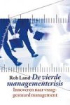 Land, Rob - De vierde managementcrisis. Innoveren naar vraaggestuurd management