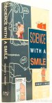 WEBER, R.L. - Science with a smile. An anthology selected by Robert L. Weber.