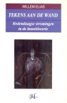 Elias, W. - Tekens aan de wand, hedendaagse stromingen in de kunsttheorie