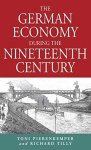 PIERENKEMPER, TONI/RICHARD TILLY - The German Economy during the Nineteenth Century.