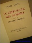 LOUYS, PIERRE. - LE CREPUSCULE DES NYMPHES. (numerote).