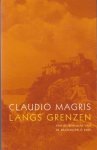 Magris, Claudio - Langs grenzen. Essays, fragmenten en verhalen.
