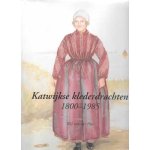 Wil van der Plas - Katwijkse klederdrachten 1800-1985
