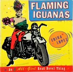 Lopez, Erika - Flaming Iguanas An Illustrated All-Girl Road Novel Thing