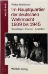 Walter Warlimont - Im Hauptquartier der deutschen Wehrmacht 1939 bis 1945