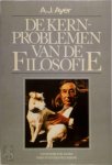 Alfred Jules Ayer 213366 - De kernproblemen van de filosofie