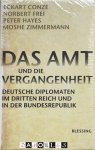Eckart Conze, Norbert Frei, Peter Hayes, Moshe Zimmermann - Das Amt und die Vergangenheit. Deutsche Diplomaten im Dritten reich und in der Bundesrepublik