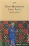 Hildebrandt, Dieter - Saulus Paulus. Ein doppelleben