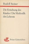 Steiner, Rudolf - Die Erziehung des Kindes vom Gesichtspunkte der Geisteswissenschaft. GA 34. Aufsatz 1907 / Die Methodik des Lehrens und die Lebensbedingungen des Erziehens. GA 308. 5 Vorträge, gehalten in Stuttgart vom 8. bis 11. April 1924