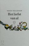 Toon Tellegen - Het liefst van al