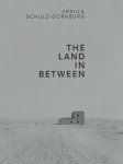 SCHULZ-DORNBURG, Ursula - Ursula Schulz-Dornburg - The land in between. - [German edition - New].