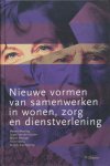 Weening, Heleen / Heijden, Jurgen van der / Hertogh, Marcel / Hobma, Fred / Bult-Spiering, Mirjam - Nieuwe vormen van samenwerken in wonen, zorg en dienstverlening.
