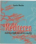 Lorin Roche - Mediteren natuurlijk en eenvoudig