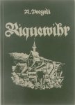 Raymond Voegeli - Riquewihr : son histoire, ses institutions, ses monuments