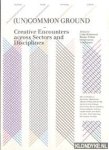 Brickwood, Cathy - e.a. - Uncommon Ground. Creative Encounters Across Sectors and Disciplines