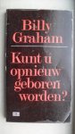 Graham Billy - Kunt u opnieuw geboren worden?